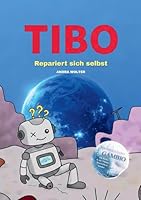Tibo repariert sich selbst: Wie aus einem Schrottplaneten ein Werkstattplanet wird 3695173122 Book Cover