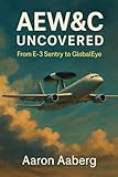 AEW&C Uncovered: From E-3 Sentry to GlobalEye