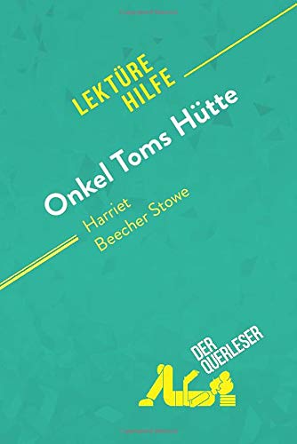 Onkel Toms Hütte von Harriet Beecher Stowe (Lektür: Detaillierte Zusammenfassung, Personenanalyse und