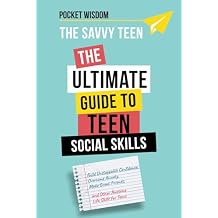 The Savvy Teen The Ultimate Guide To Teen Social Skills Build Unstoppable Confidence, Create Healthy Boundaries, Overcome Anxiety, Make Great ... and Other Awesome Social Skills for Teens Paperback December 31, 2023