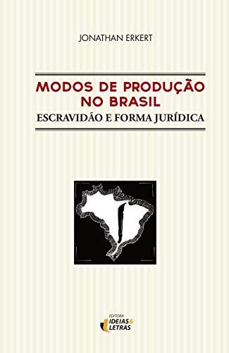 Modos de produção no Brasil: Escravidão e forma jurídica