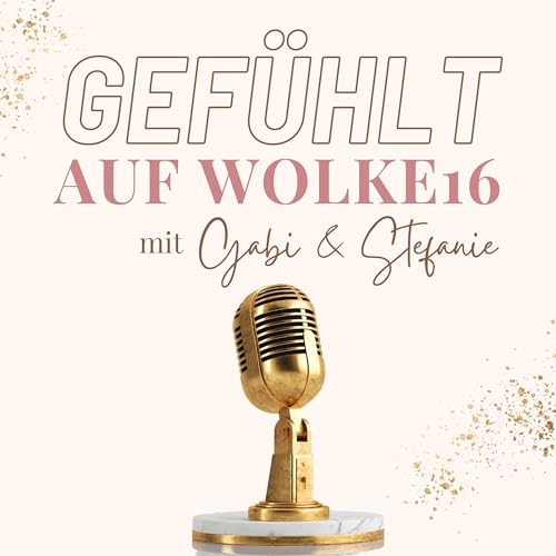 GEFÜHLT - auf Wolke16 Podcast Por Gabi & Stefanie arte de portada