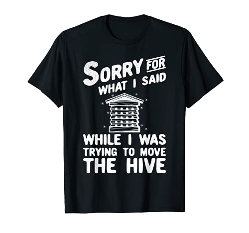 Sorry For What I Said Shirt Beekeeper Hive Funny Beekeeping Camiseta