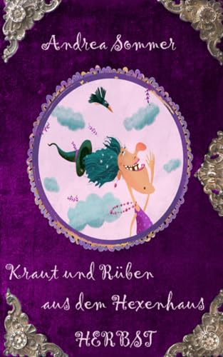 Kraut und Rüben aus dem Hexenhaus: Herbst (1001 Tipps und Tricks für den spirituellen Weg)