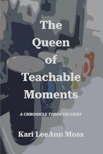 The Queen of Teachable Moments: A Chronicle Through Grief