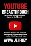 YouTube Breakthrough: The Complete Beginner-to-Creator System for Real Growth, Visibility & Monetization