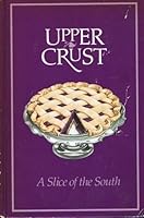 Upper Crust: A Slice of the South. 0961649216 Book Cover