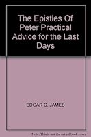 The Epistles Of Peter Practical Advice for the Last Days B0027U27IO Book Cover