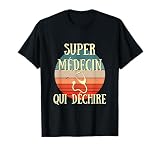 Super médecin qui déchire humour docteur homme cadeau T Shirt