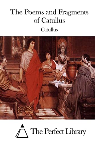 The Poems and Fragments of Catullus (Perfect Library)