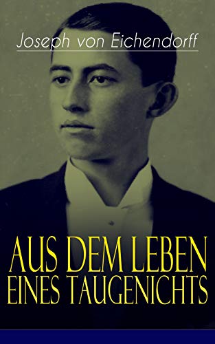 Aus dem Leben eines Taugenichts: Ein Klassiker der deutschen Romantik (German Edition)