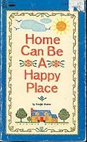 Home can be a happy place B00072DIUA Book Cover