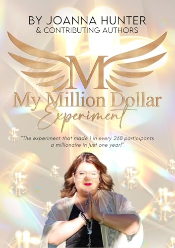 My Million Dollar Experiment: The World’s Largest Metaphysical Money Experiment—Where Mindset, Intuition, and a Million-Dollar Plan Helped 1 in 268 Participants Become Millionaires (English Edition)