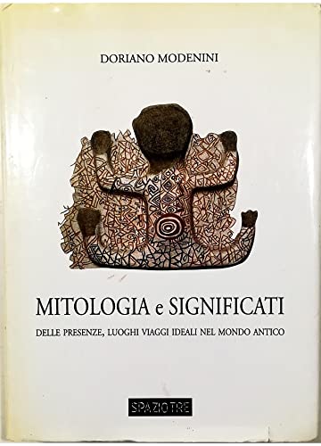 Mitologia e significati delle presenze, luoghi, viaggi ideali nel mondo antico