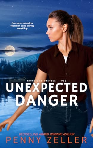 Unexpected Danger: Christian Romantic Suspense (Mountain Justice Book 2)