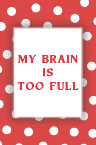 my brain is too full pretty password journal: website Password - Internet Login - facebook Login - Email Address And Password -120 PAGE - 6x9 inches
