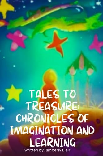 Tales to Treasure: Chronicles of Imagination and Learning