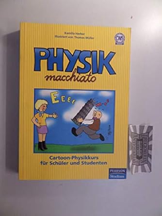 Physik macchiato: Cartoonkurs für Schüler und Studenten (Pearson ...