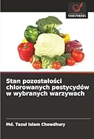 Stan pozostalosci chlorowanych pestycydów w wybranych warzywach (Polish Edition) 6208880750 Book Cover