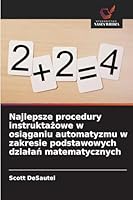 Najlepsze procedury instruktazowe w osiaganiu automatyzmu w zakresie podstawowych dzialan matematycznych (Polish Edition) 6202331534 Book Cover