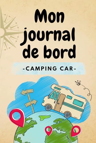 livre Mon journal de bord en camping car: 150 pages à personnaliser pour organiser votre voyage et immortaliser vos souvenirs