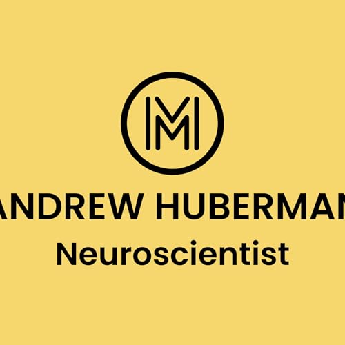 Andrew Huberman, Ph.D: The Practical Science of Living Healthy