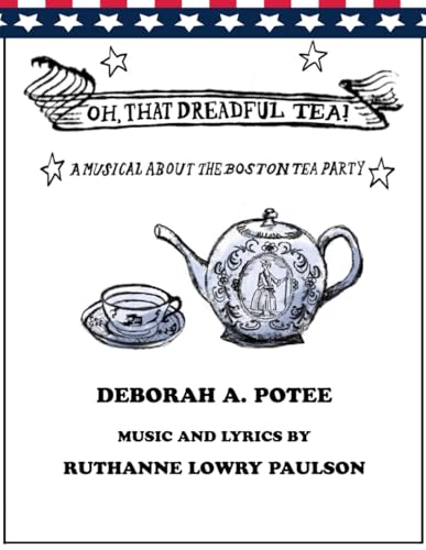 Oh, That Dreadful Tea!: A Musical about the Boston Tea Party