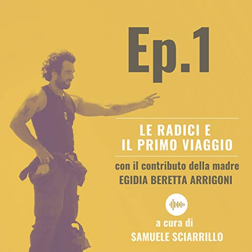 Ep.1 - Le Radici e il Primo Viaggio