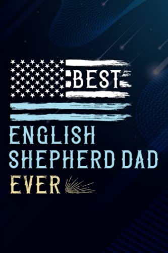 Christmas Gifts for Dad: Best English Shepherd Dad Ever Funny Dog Owner Daddy Father Funny: English Shepherd Dad, Funny Birthday Gifts for Men, Dad, ... Fashioned Gag Gifts for Dad, Grandpa, Senio