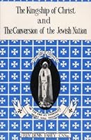 THE KINGSHIP OF CHRIST AND THE CONVERSION OF THE JEWISH NATION 0945001479 Book Cover