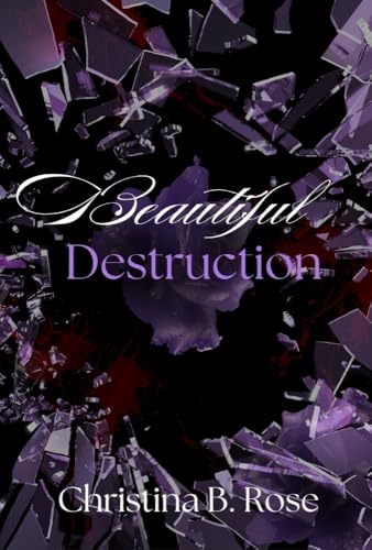 Beautiful Destruction: A Dark Mafia Romance (Collateral Destruction Book 3)