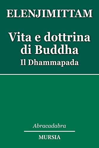Vita E Dottrina Di Buddha: Il Dhammapada