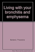 Living With Your Bronchitis and Emphysema B0000E7O20 Book Cover