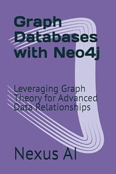 Graph Databases with Neo4j: Leveraging Graph Theory for Advanced Data Relationships
