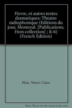 Paperback Fie`vre, et autres textes dramatiques: The´a^tre radiophonique (E´ditions du jour, Montre´al. [Publications. Hors collection] ; K-6) (French Edition) [French] Book