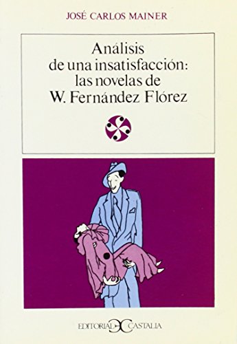 Analisis de una Insatisfaccion: Las Novelas de W. Fernandez Flore S