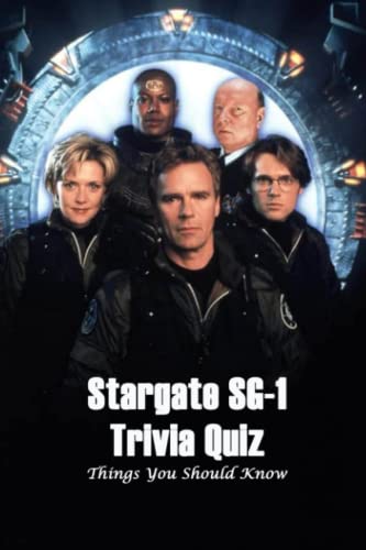 Stargate SG-1 Trivia Quiz: Things You Should Know