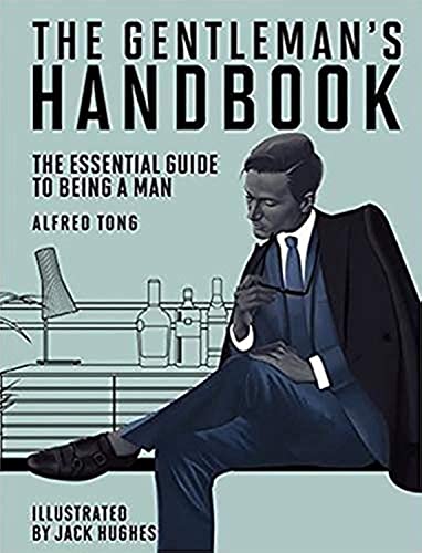 The Gentleman'S Handbook: The Essential Guide To Being A Man