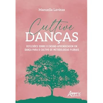 Capa do livro Cultive Danças: Reflexões Sobre o Ensino-aprendizagem em Dança Para o Cultivo de Metodologias Plurais
