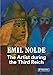 Emil Nolde: The Artist During the Third Reich