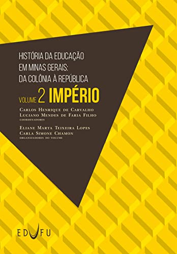 História da Educação em Minas Gerais: da Colônia à República: volume 2: Império