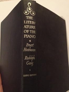 The Literature of the Piano: A Guide for Amateur and Student