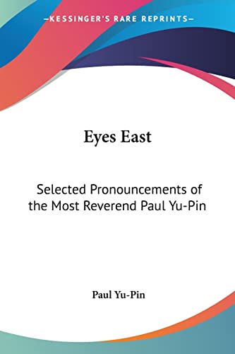 Eyes East: Selected Pronouncements of the Most Reverend Paul Yu-Pin
