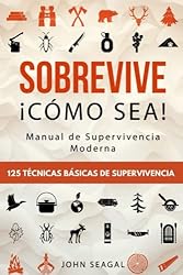 Sobrevive ¡Cómo Sea! Manual de Supervivencia Moder...: 