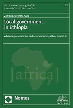 Paperback Local Government in Ethiopia: Advancing Development and Accommodating Ethnic Minorities Book