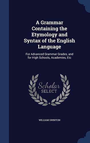 A Grammar Containing the Etymology and Syntax o... 1298938236 Book Cover