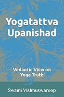 Yogatattva Upanishad : Vedantic View on Yoga Truth 1521780293 Book Cover