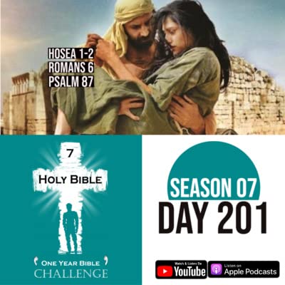 Day 201 | God tells Hosea to marry a prostitute as a symbol for Israel | Romans 6:Dead to Sin, Alive in Christ