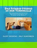 Das Fitness-Studio in der Turnhalle: Ein Unterrichtsvorhaben zur gesundheitsorientierten Fitness in der Schule