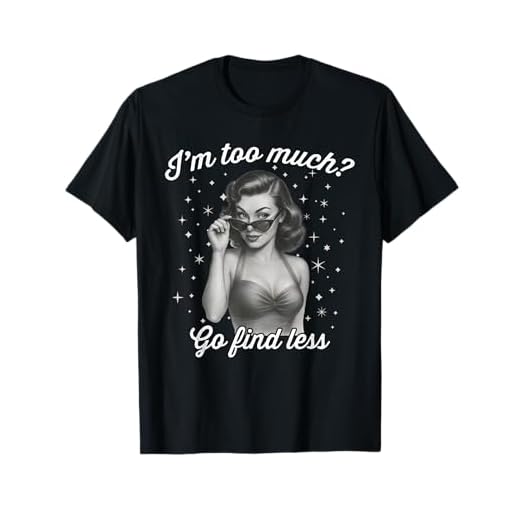 I'm Too Much Go Find Less Retro Pinup Camiseta